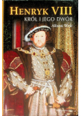 Henryk VIII Król i jego dwór