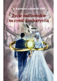 Życie małżeńskie uczynić Eucharystią