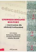 Upowszechnianie kultury - wyzwaniem dla edukacji kulturalnej