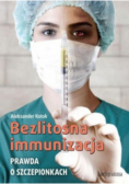 Bezlitosna immunizacja Prawda o szczepionkach