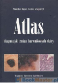 Atlas diagnostyki zmian barwnikowych skóry