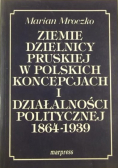 Ziemie dzielnicy pruskiej  w polskich koncepcjach i działalności politycznej