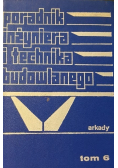 Poradnik inżyniera i technika budowlanego, Tom 6