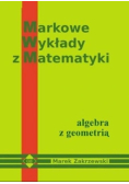 Markowe wykłady z matematyki Algebra z geometrią