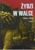 Żydzi w walce 1939 - 1945 Tom 5