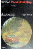 Polski Fiat 126p Budowa eksploatacja naprawa
