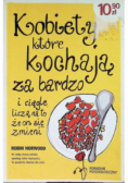 Kobiety które kochają za bardzo i ciągle liczą na to, że on się zmieni
