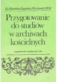 Przygotowanie do studiów w archiwach kościelnych