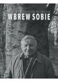 Rozmowy z Tadeuszem Różewiczem Wbrew sobie