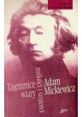 Adam Mickiewicz Tajemnice wiary miłości i śmierci