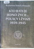 Kto ratuje jedno życie Polacy i Żydzi 1939 - 1945