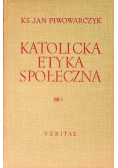 Katolicka Etyka Społeczna Tom I