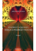 Krajobrazy mojej duszy Księga o podróży nocnej Księga 1