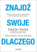 Znajdź swoje dlaczego Droga do poczucia spełnienia i wewnętrznej motywacji
