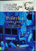 Polityka Rynku Pracy Doświadczenia europejskie i polskie