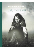 Żal, może on
