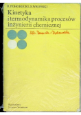 Kinetyka i termodynamika procesów inżynierii chemicznej