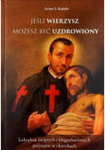 Jeśli wierzysz, możesz być uzdrowiony