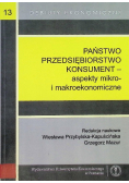 Państwo przedsiębiorstwo konsument aspekty mikro i makroekonomiczne