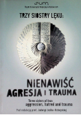 Trzy siostry lęku Nienawiść agresja i trauma