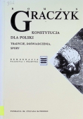 Konstytucja dla Polski. Tradycje, doświadczenia, spory