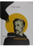 Święty Franciszek odkłamany