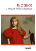 To, co czujesz. O emocjach prostych i złożonych