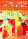 Najlepsze przepisy na nalewki i przetwory