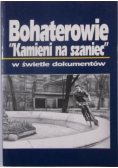 Bohaterowie Kamieni na szaniec w świetle dokumentów