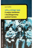Jałta, 4 lutego 1945 II wojna światowa i dwubiegunowy podział świata