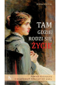 Tam gdzie rodzi się życie