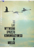 30 lat Wytwórni Sprzętu Komunikacyjnego w Mielcu