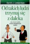 Od takich ludzi trzymaj się z daleka