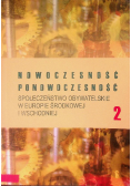 Nowoczesność Ponowoczesność Społeczeństwo obywatelskie w Europie Środkowej i Wschodniej Tom 2