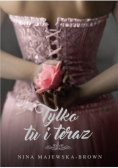 Tylko tu i teraz