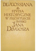 Dlugossiana Studia historyczne w pięćsetlecie śmierci Jana Długosza