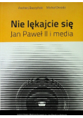Nie lękajcie się Jan Paweł II i media
