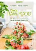 Dieta Raw Food. 20-dniowe kompleksowe oczyszczanie