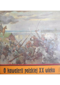 O kawalerii polskiej XX wieku