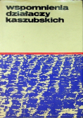 Wspomnienia działaczy kaszubskich