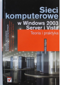 Sieci komputerowe w Windows 2003 Server i Vista Teoria i praktyka