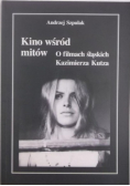 Kino wśród mitów O filmach śląskich Kazimierz Kutza