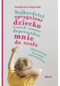 Najbardziej upragnione dziecko wszech czasów doprowadza mnie do szału. Jak przetrwać fazy buntu i nie zwariować
