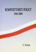 Kompozytorzy Polscy 1918 - 2000 Eseje