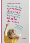 Najbardziej upragnione dziecko wszech czasów doprowadza mnie do szału