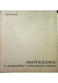 Warszawa o zniszczeniu i odbudowie miasta