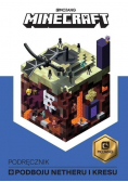 Minecraft. Podręcznik podboju Netheru i Kresu