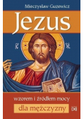 Jezus wzorem i źródłem mocy dla mężczyzny
