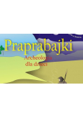 Praprabajki Archeologia dla dzieci