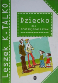 Dziecko dla profesjonalistów
